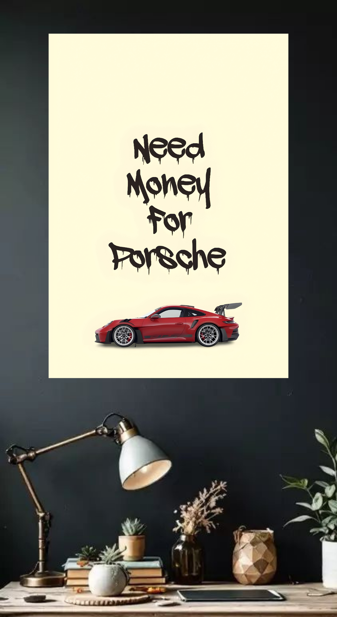 Need Money For Porsche Poster |  16